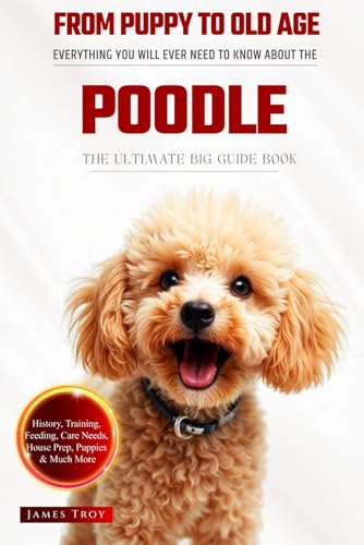 The Ultimate Poodle Big Guide: Everything You Will Ever Need To Know About The Poodle Book The Ultimate Poodle Big Guide: Everything You Will Ever Need To Know About The Poodle Book von Independently published