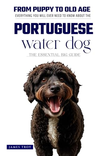 The Ultimate Portuguese Water Dog Big Guide: Everything You Will Ever Need To Know About The Portuguese Water Dog Book The Ultimate Portuguese Water Dog Big Guide: Everything You Will Ever Need To Know About The Portuguese Water Dog Book von Independently published