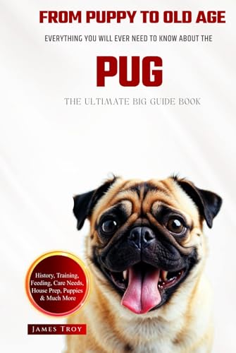 The Ultimate Pug Big Guide: Everything You Will Ever Need To Know About The Pug Book The Ultimate Pug Big Guide: Everything You Will Ever Need To Know About The Pug Book von Independently published