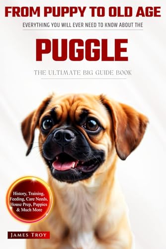 The Ultimate Puggle Big Guide: Everything You Will Ever Need To Know About The Puggle Book The Ultimate Puggle Big Guide: Everything You Will Ever Need To Know About The Puggle Book von Independently published