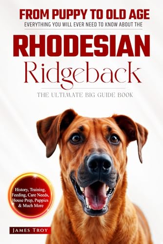 The Ultimate Rhodesian Ridgeback Big Guide: Everything You Will Ever Need To Know About The Rhodesian Ridgeback Book The Ultimate Rhodesian Ridgeback Big Guide: Everything You Will Ever Need To Know About The Rhodesian Ridgeback Book von Independently published
