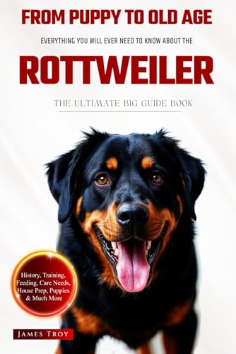 The Ultimate Rottweiler Big Guide: Everything You Will Ever Need To Know About The Rottweiler Book The Ultimate Rottweiler Big Guide: Everything You Will Ever Need To Know About The Rottweiler Book von Independently published