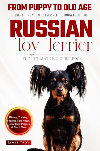 The Ultimate Russian Toy Terrier Big Guide: Everything You Will Ever Need To Know About The Russian Toy Terrier Book The Ultimate Russian Toy Terrier Big Guide: Everything You Will Ever Need To Know About The Russian Toy Terrier Book von Independently published