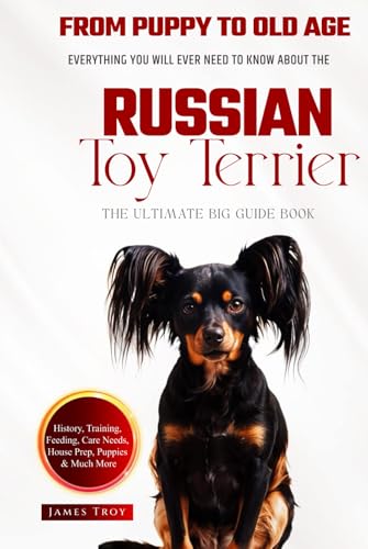 The Ultimate Russian Toy Terrier Big Guide: Everything You Will Ever Need To Know About The Russian Toy Terrier Book The Ultimate Russian Toy Terrier Big Guide: Everything You Will Ever Need To Know About The Russian Toy Terrier Book von Independently published