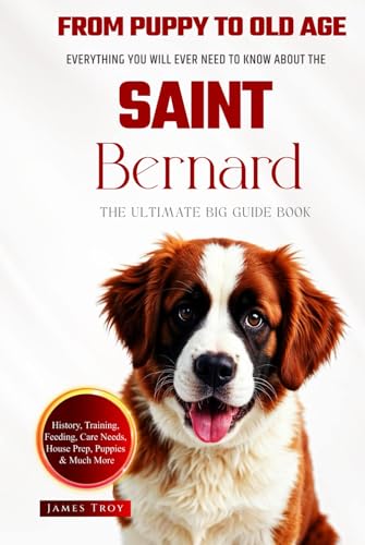 The Ultimate Saint Bernard Big Guide: Everything You Will Ever Need To Know About The Saint Bernard Book The Ultimate Saint Bernard Big Guide: Everything You Will Ever Need To Know About The Saint Bernard Book von Independently published