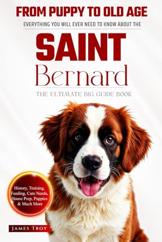 The Ultimate Saint Bernard Big Guide: Everything You Will Ever Need To Know About The Saint Bernard Book The Ultimate Saint Bernard Big Guide: Everything You Will Ever Need To Know About The Saint Bernard Book von Independently published