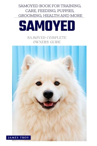The Ultimate Samoyed Big Guide: Everything You Will Ever Need To Know About The Samoyed Book The Ultimate Samoyed Big Guide: Everything You Will Ever Need To Know About The Samoyed Book von Independently published