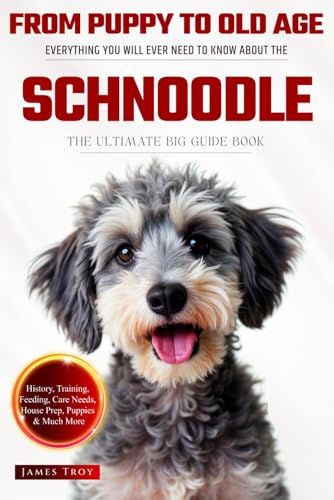 The Ultimate Schnoodle Big Guide: Everything You Will Ever Need To Know About The Schnoodle Book The Ultimate Schnoodle Big Guide: Everything You Will Ever Need To Know About The Schnoodle Book von Independently published