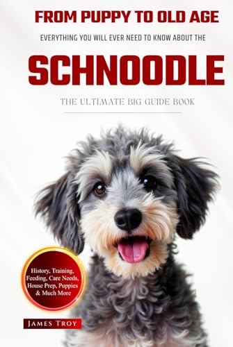 The Ultimate Schnoodle Big Guide: Everything You Will Ever Need To Know About The Schnoodle Book The Ultimate Schnoodle Big Guide: Everything You Will Ever Need To Know About The Schnoodle Book von Independently published