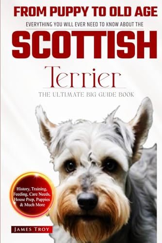 The Ultimate Scottish Terrier Big Guide: Everything You Will Ever Need To Know About The Scottish Terrier Book The Ultimate Scottish Terrier Big Guide: Everything You Will Ever Need To Know About The Scottish Terrier Book von Independently published