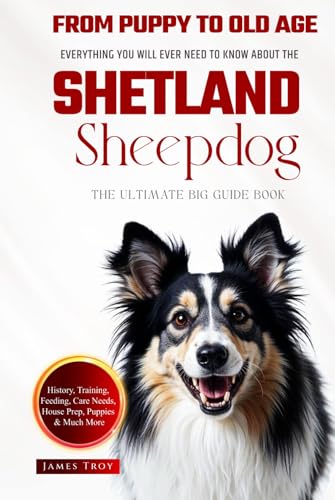 The Ultimate Shetland Sheepdog Big Guide: Everything You Will Ever Need To Know About The Shetland Sheepdog Book The Ultimate Shetland Sheepdog Big Guide: Everything You Will Ever Need To Know About The Shetland Sheepdog Book von Independently published