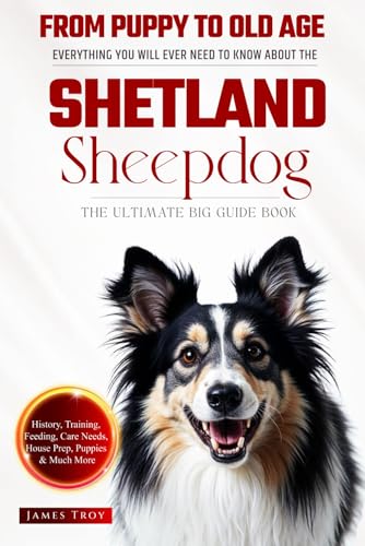The Ultimate Shetland Sheepdog Big Guide: Everything You Will Ever Need To Know About The Shetland Sheepdog Book The Ultimate Shetland Sheepdog Big Guide: Everything You Will Ever Need To Know About The Shetland Sheepdog Book von Independently published