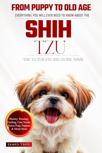 The Ultimate Shih Tzu Big Guide: Everything You Will Ever Need To Know About The Shih Tzu Book The Ultimate Shih Tzu Big Guide: Everything You Will Ever Need To Know About The Shih Tzu Book von Independently published