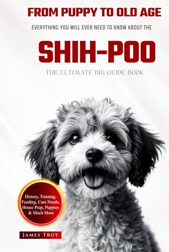 The Ultimate Shih-poo Big Guide: Everything You Will Ever Need To Know About The Shih-poo Book The Ultimate Shih-poo Big Guide: Everything You Will Ever Need To Know About The Shih-poo Book von Independently published