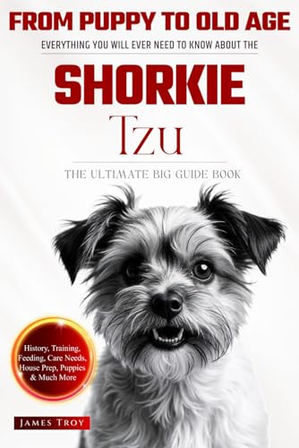 The Ultimate Shorkie Tzu Big Guide: Everything You Will Ever Need To Know About The Shorkie Tzu Book The Ultimate Shorkie Tzu Big Guide: Everything You Will Ever Need To Know About The Shorkie Tzu Book von Independently published