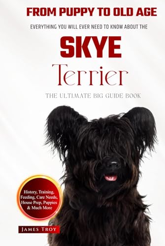 The Ultimate Skye Terrier Big Guide: Everything You Will Ever Need To Know About The Skye Terrier Book The Ultimate Skye Terrier Big Guide: Everything You Will Ever Need To Know About The Skye Terrier Book von Independently published