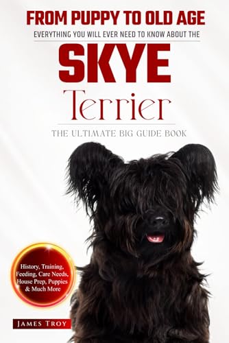 The Ultimate Skye Terrier Big Guide: Everything You Will Ever Need To Know About The Skye Terrier Book The Ultimate Skye Terrier Big Guide: Everything You Will Ever Need To Know About The Skye Terrier Book von Independently published