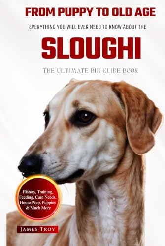 The Ultimate Sloughi Big Guide: Everything You Will Ever Need To Know About The Sloughi Book The Ultimate Sloughi Big Guide: Everything You Will Ever Need To Know About The Sloughi Book von Independently published