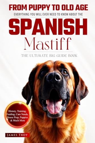 The Ultimate Spanish Mastiff Big Guide: Everything You Will Ever Need To Know About The Spanish Mastiff Book The Ultimate Spanish Mastiff Big Guide: Everything You Will Ever Need To Know About The Spanish Mastiff Book von Independently published