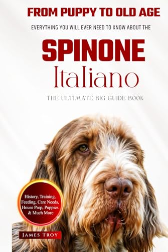The Ultimate Spinone Italiano Big Guide: Everything You Will Ever Need To Know About The Spinone Italiano Book The Ultimate Spinone Italiano Big Guide: Everything You Will Ever Need To Know About The Spinone Italiano Book von Independently published