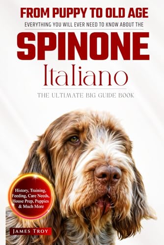 The Ultimate Spinone Italiano Big Guide: Everything You Will Ever Need To Know About The Spinone Italiano Book The Ultimate Spinone Italiano Big Guide: Everything You Will Ever Need To Know About The Spinone Italiano Book von Independently published