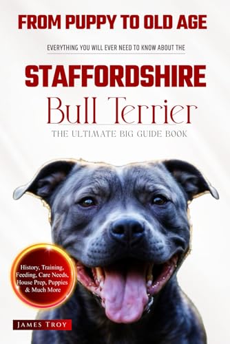The Ultimate Staffordshire Bull Terrier Big Guide: Everything You Will Ever Need To Know About The Staffordshire Bull Terrier Book The Ultimate Staffordshire Bull Terrier Big Guide: Everything You Will Ever Need To Know About The Staffordshire Bull Terrier Book von Independently published