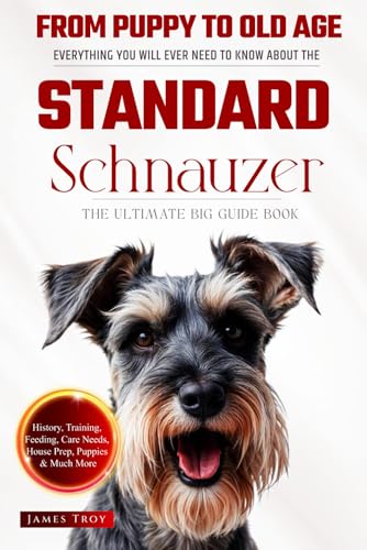 The Ultimate Standard Schnauzer Big Guide: Everything You Will Ever Need To Know About The Standard Schnauzer Book The Ultimate Standard Schnauzer Big Guide: Everything You Will Ever Need To Know About The Standard Schnauzer Book von Independently published