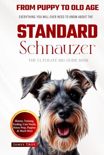 The Ultimate Standard Schnauzer Big Guide: Everything You Will Ever Need To Know About The Standard Schnauzer Book The Ultimate Standard Schnauzer Big Guide: Everything You Will Ever Need To Know About The Standard Schnauzer Book von Independently published