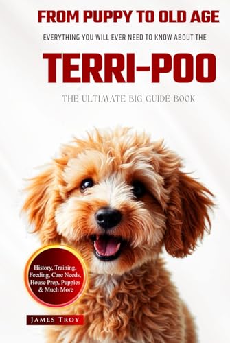 The Ultimate Terri-poo Big Guide: Everything You Will Ever Need To Know About The Terri-poo Book The Ultimate Terri-poo Big Guide: Everything You Will Ever Need To Know About The Terri-poo Book von Independently published