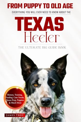 The Ultimate Texas Heeler Big Guide: Everything You Will Ever Need To Know About The Texas Heeler Book The Ultimate Texas Heeler Big Guide: Everything You Will Ever Need To Know About The Texas Heeler Book von Independently published