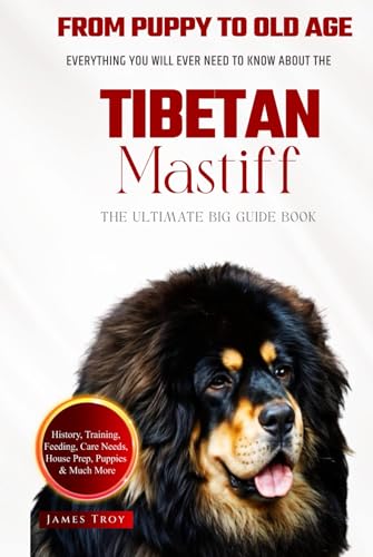 The Ultimate Tibetan Mastiff Big Guide: Everything You Will Ever Need To Know About The Tibetan Mastiff Book The Ultimate Tibetan Mastiff Big Guide: Everything You Will Ever Need To Know About The Tibetan Mastiff Book von Independently published