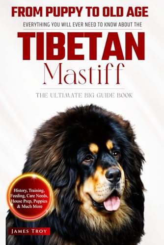 The Ultimate Tibetan Mastiff Big Guide: Everything You Will Ever Need To Know About The Tibetan Mastiff Book The Ultimate Tibetan Mastiff Big Guide: Everything You Will Ever Need To Know About The Tibetan Mastiff Book von Independently published
