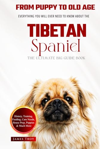 The Ultimate Tibetan Spaniel Big Guide: Everything You Will Ever Need To Know About The Tibetan Spaniel Book The Ultimate Tibetan Spaniel Big Guide: Everything You Will Ever Need To Know About The Tibetan Spaniel Book von Independently published