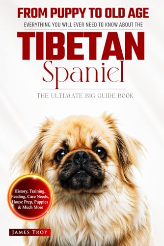 The Ultimate Tibetan Spaniel Big Guide: Everything You Will Ever Need To Know About The Tibetan Spaniel Book The Ultimate Tibetan Spaniel Big Guide: Everything You Will Ever Need To Know About The Tibetan Spaniel Book von Independently published