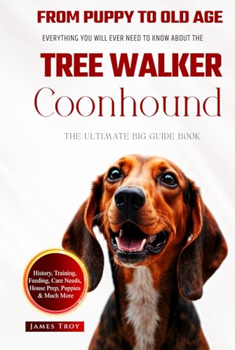 The Ultimate Tree Walker Coonhound Big Guide: Everything You Will Ever Need To Know About The Tree Walker Coonhound Book The Ultimate Tree Walker Coonhound Big Guide: Everything You Will Ever Need To Know About The Tree Walker Coonhound Book von Independently published