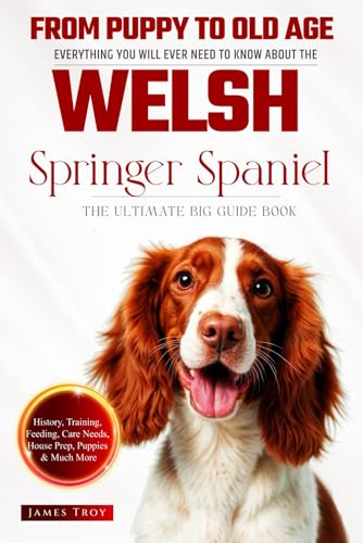 The Ultimate Welsh Springer Spaniel Big Guide: Everything You Will Ever Need To Know About The Welsh Springer Spaniel Book The Ultimate Welsh Springer Spaniel Big Guide: Everything You Will Ever Need To Know About The Welsh Springer Spaniel Book von Independently published