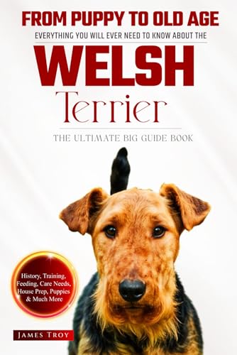 The Ultimate Welsh Terrier Big Guide: Everything You Will Ever Need To Know About The Welsh Terrier Book The Ultimate Welsh Terrier Big Guide: Everything You Will Ever Need To Know About The Welsh Terrier Book von Independently published