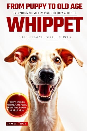 The Ultimate Whippet Big Guide: Everything You Will Ever Need To Know About The Whippet Book The Ultimate Whippet Big Guide: Everything You Will Ever Need To Know About The Whippet Book von Independently published
