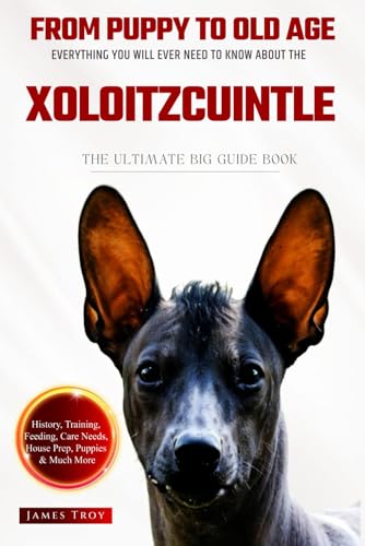 The Ultimate Xoloitzcuintle Big Guide: Everything You Will Ever Need To Know About The Xoloitzcuintle Book The Ultimate Xoloitzcuintle Big Guide: Everything You Will Ever Need To Know About The Xoloitzcuintle Book von Independently published