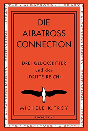 Die Albatross Connection: Drei Glücksritter und das »Dritte Reich« von Europa Verlag GmbH