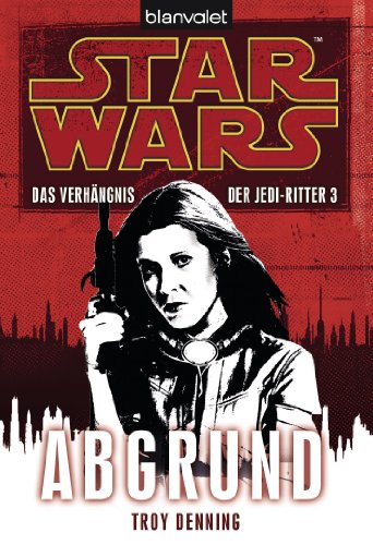Star Wars™ Das Verhängnis der Jedi-Ritter 3: Abgrund (Das-Verhängnis-der-Jedi-Ritter-Reihe, Band 3)