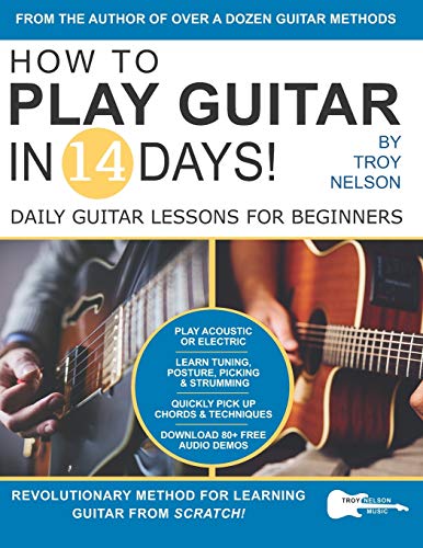 How to Play Guitar in 14 Days: Daily Guitar Lessons for Beginners (Play Music in 14 Days) How to Play Guitar in 14 Days: Daily Guitar Lessons for Beginners (Play Music in 14 Days)