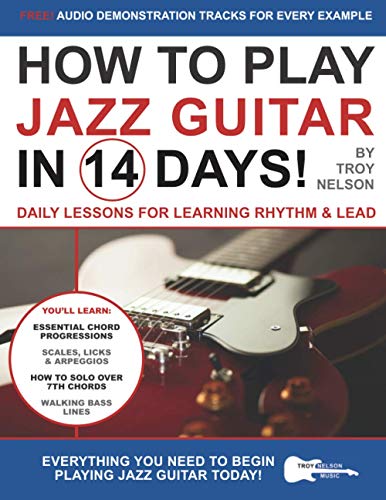 How to Play Jazz Guitar in 14 Days: Daily Lessons for Learning Rhythm & Lead (Play Music in 14 Days, Band 6)
