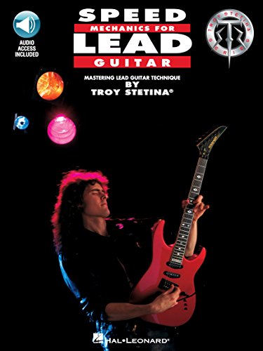 Speed Mechanics for Lead Guitar. Enthält Online-Audio: Becoming the Best You Can Be!/Book and Cd (Troy Stetina)