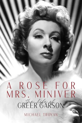 A Rose for Mrs. Miniver: The Life of Greer Garson von University Press of Kentucky