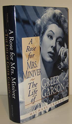 A Rose for Mrs. Miniver: The Life of Greer Garson