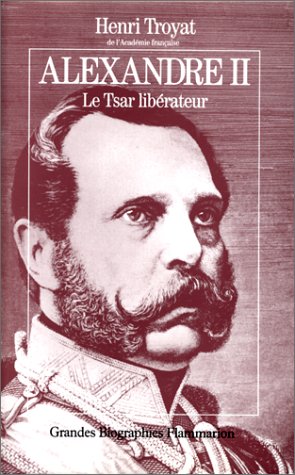 Alexandre II: Le tsar libérateur