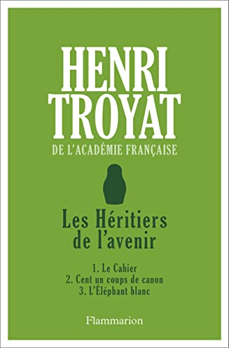 Les Héritiers de l'avenir: 1. Le Cahier - 2. Cent un coups de canon - 3. L'Éléphant blanc von FLAMMARION