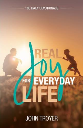 Real Joy for Everyday Life: 100 Daily Devotionals von Word Alive Press