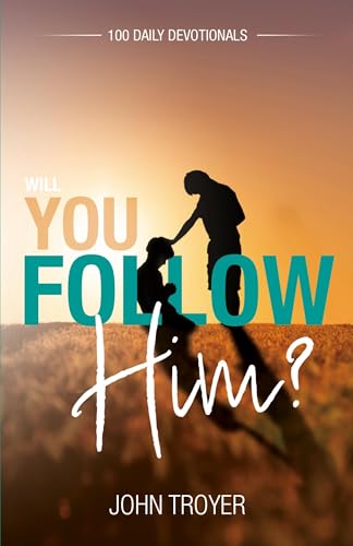 Will You Follow Him?: 100 Daily Devotionals von Word Alive Press